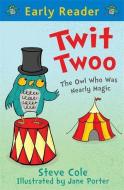 Early Reader: Twit Twoo di Stephen Cole edito da Hachette Children's Group