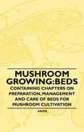 Mushroom Growing di Various edito da Spellman Press