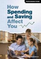 How Spending and Saving Affect You di John Strazzabosco edito da Rosen Classroom