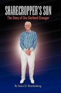 Sharecropper's Son - The Story Of Doc Garland Granger di Susan D Brandenburg edito da Xlibris