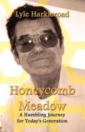 Honeycomb Meadow di Lyle Harkleroad edito da America Star Books