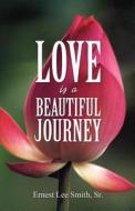 Love Is A Beautiful Journey di Sr Ernest Lee Smith edito da America Star Books