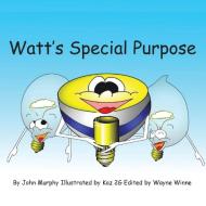 Watt's Special Purpose di John Paul Murphy edito da AUTHORHOUSE