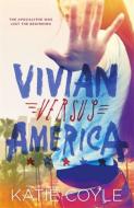 Vivian Versus America di Katie Coyle edito da Hot Key Books
