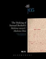 The Making of Samuel Beckett's 'Malone Dies'/'Malone Meurt' di Dirk van Hulle, Pim Verhulst edito da BLOOMSBURY ACADEMIC