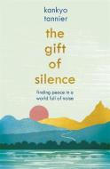 The Gift Of Silence di Kankyo Tannier edito da Hodder & Stoughton