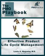 The Pmo Playbook: Effective Product Life Cycle Management di M. S. Leslie O. Magsalay edito da Createspace