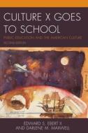 Culture X Goes to School di Edward S II Ebert, Darlene M Maxwell edito da Rowman & Littlefield Publishers