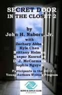 Secret Door in the Closet 2 di John H. Nabors Jr, Zachary Abbas, Kyle Chen edito da Createspace