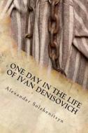 One Day in the Life of Ivan Denisovich di Aleksandr Isaevich Solzhenitsyn edito da Createspace