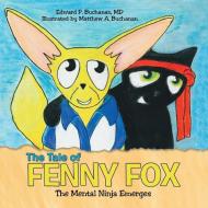 The Tale of Fenny Fox di MD Edward P. Buchanan edito da Lulu Publishing Services