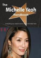 The Michelle Yeoh Handbook - Everything You Need To Know About Michelle Yeoh di Emily Smith edito da Tebbo
