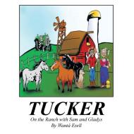Tucker: On the Ranch with Sam and Gladys di Wanta Ezell edito da AUTHORHOUSE