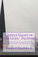 Gentle Giant of the Glen - Filipino di Joseph P. Hradisky edito da Createspace