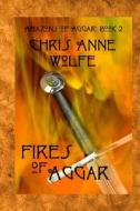 Fires of Aggar: Amazons of Aggar Book 2 di Chris Anne Wolfe edito da Createspace
