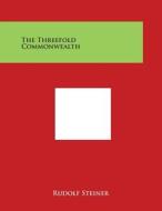 The Threefold Commonwealth di Rudolf Steiner edito da Literary Licensing, LLC