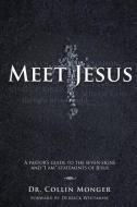 MEET JESUS di Dr Collin Monger Forward by D. Whitmore edito da XULON PR