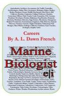 Careers: Marine Biologist di A. L. Dawn French edito da Createspace