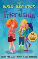 The Girls' Q&A Book on Friendship: 50 Ways to Fix a Friendship Without the Drama di Annie Fox M. Ed edito da Createspace