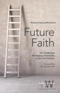Future Faith di Wesley Granberg-Michaelson edito da Fortress Press,U.S.