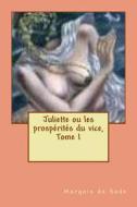 Juliette Ou Les Prosperites Du Vice di Marquis de Sade edito da Createspace