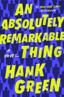An Absolutely Remarkable Thing di Hank Green edito da Penguin Publishing Group