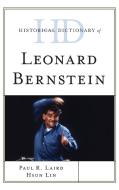 Historical Dictionary of Leonard Bernstein di Paul R. Laird, Hsun Lin edito da Rowman & Littlefield