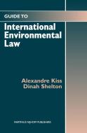 Guide to International Environmental Law di Alexandre Kiss, Dinah Shelton edito da HOTEI PUB