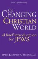 Changing Christian World di Leonard A. Schoolman edito da Jewish Lights Publishing