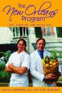 The New Orleans Program: Eat, Exercise, and Enjoy Life di Chef John Besh, David Newsome edito da PELICAN PUB CO