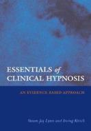 Essentials Of Clinical Hypnosis di Steven Jay Lynn, Irving Kirsch edito da American Psychological Association