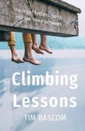 Climbing Lessons di Tim Bascom edito da Light Messages