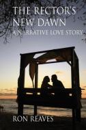 The Rector's New Dawn di Ron Reaves edito da Avid Readers Publishing Group