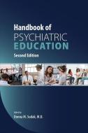 Handbook Of Psychiatric Education edito da American Psychiatric Association Publishing
