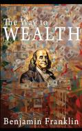 The Way to Wealth di Benjamin Franklin edito da www.bnpublishing.com
