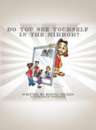 Do You See Yourself In The Mirror? di Ronna Tecken edito da XULON PR