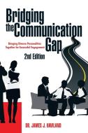 Bridging The Communication Gap di Haviland Dr. James J. Haviland edito da Xlibris US