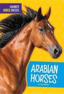Arabian Horses di Carl Meister edito da AMICUS INK