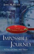Impossible Journey di James M Becher edito da America Star Books