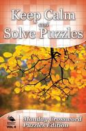 Keep Calm and Solve Puzzles Vol 4 di Speedy Publishing Llc edito da Speedy Publishing LLC