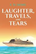 Laughter, Travels, and Tears di E. W. Howe edito da Page Publishing, Inc