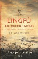 Língfú - The Spiritual Amulet: Opium Wars and Eight-Nation Alliance di Jwing-Ming Yang edito da CAMPUS COMPACT