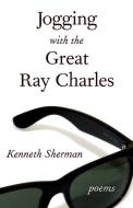 Jogging with the Great Ray Charles di Kenneth Sherman edito da ECW PR