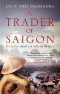 The Trader of Saigon di Lucy Cruickshanks edito da Quercus Publishing