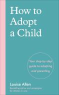How to Adopt a Child di Louise Allen edito da VERMILION