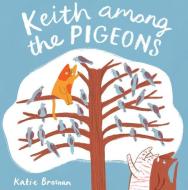 Keith Among the Pigeons di Katie Brosnan edito da CHILDS PLAY