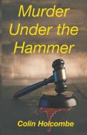 Murder Under the Hammer di Colin Holcombe edito da CompletelyNovel