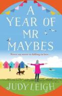 A Year Of Mr Maybes di Judy Leigh edito da Boldwood Books Ltd