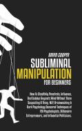 SUBLIMINAL MANIPULATION FOR BEGINNERS: T di DAVID COOPER edito da LIGHTNING SOURCE UK LTD