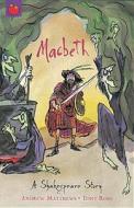 A Shakespeare Story: Macbeth di Andrew Matthews edito da Hachette Children's Group